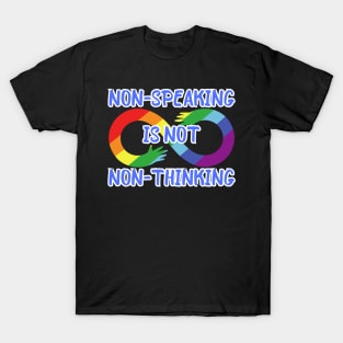 Non-speaking is not Non-thinking T-Shirt